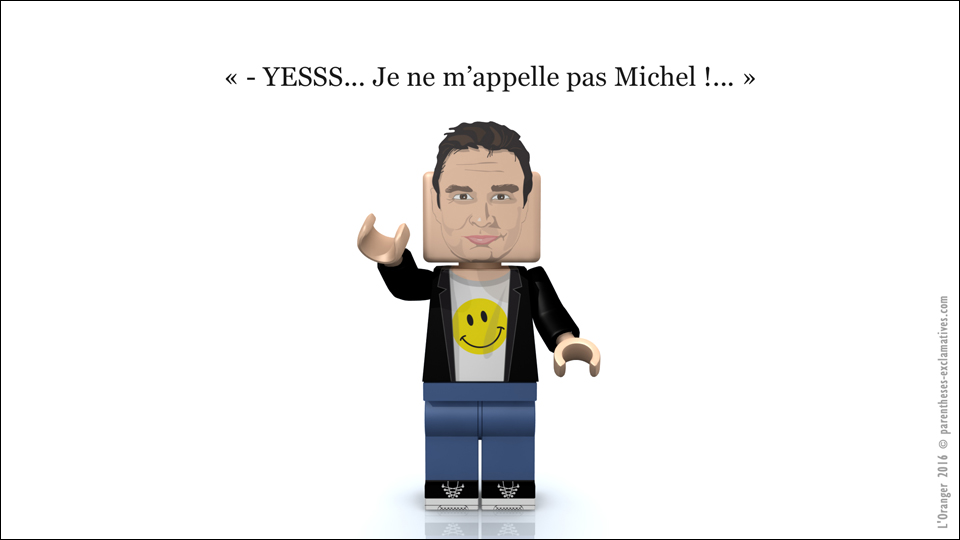Yess, je ne m'appelle pas Michel  !...