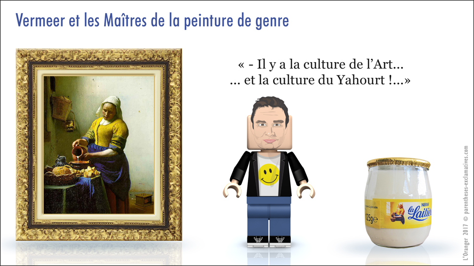 - Il y a la culture de l’Art... ... et la culture du Yahourt !...